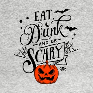 Eat, Drink and Be Scary T-Shirt